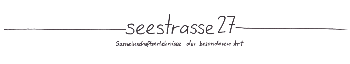 Seestrasse 27 - Gemeinschaftserlebnisse der besonderen Art